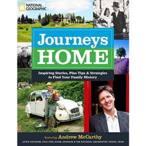Journeys Home: Inspiring Stories, Plus Tips and Strategies to Find Your Family History