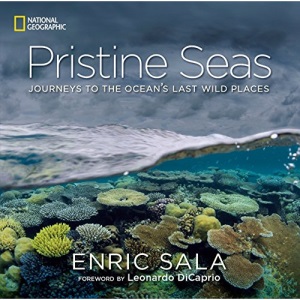 Pristine Seas: The Ocean's Untouched Edens: Journeys to the Ocean's Last Wild Places