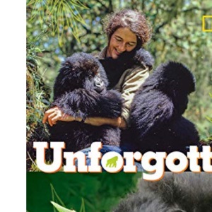 Unforgotten (Library Edition): The Wild Life of Dian Fossey and Her Relentless Quest to Save Mountain Gorillas