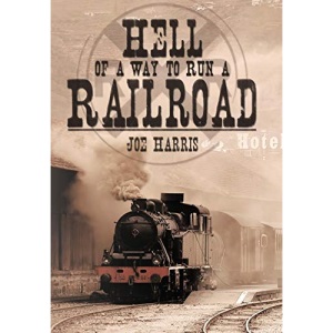 Hell of a Way to Run a Railroad