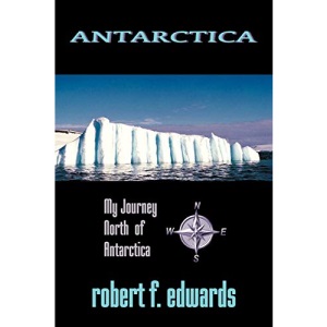 Antarctica: My Journey North From Antarctica