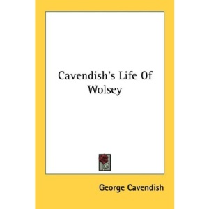 Cavendish's Life of Wolsey