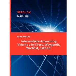Exam Prep for Intermediate Accounting: Volume 2 by Kieso, Weygandt, Warfield, 12th Ed.
