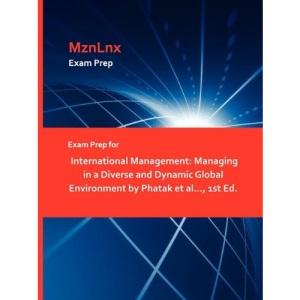 Exam Prep for International Management: Managing in a Diverse and Dynamic Global Environment by Phatak et al..., 1st Ed.