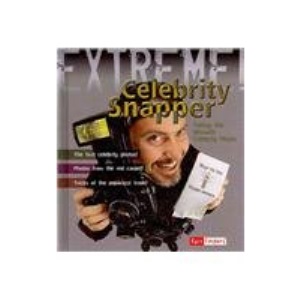 Celebrity Snapper!: Taking the Ultimate Celebrity Photo (Fact Finders: Extreme!)