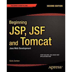 Beginning JSP, JSF and Tomcat (Expert's Voice in Java)
