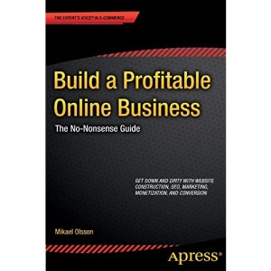 Build a Profitable Online Business: The No-Nonsense Guide (Expert's Voice in E-Commerce)