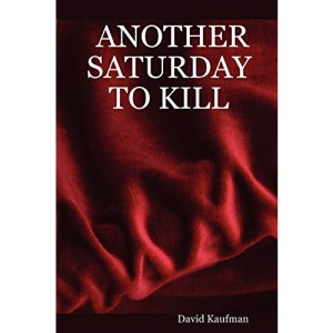 ANOTHER SATURDAY TO KILL