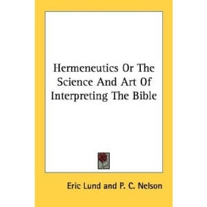 Hermeneutics or the Science and Art of Interpreting the Bible