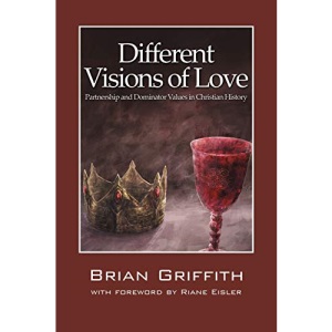 Different Visions of Love: Partnership and Dominator Values in Christian History