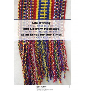 Life Writing and Literary Métissage as an Ethos for Our Times (27) (Complicated Conversation: A Book Series of Curriculum Studies)