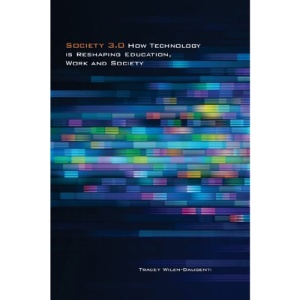 Society 3.0: How Technology Is Reshaping Education, Work and Society