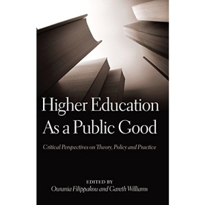 Higher Education As a Public Good: Critical Perspectives on Theory, Policy and Practice: 27 (Global Studies in Education)