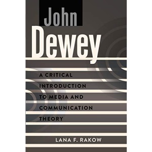 John Dewey; A Critical Introduction to Media and Communication Theory (11)