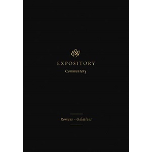 ESV Expository Commentary: Romans Galatians: 10