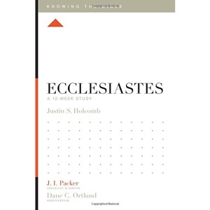 Ecclesiastes: A 12-Week Study (Knowing the Bible)