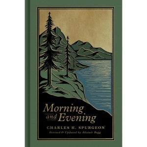 Morning and Evening: A New Edition of the Classic Devotional Based on The Holy Bible, English Standard Version