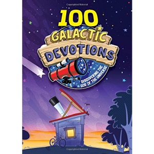100 Galactic Devotions: Discovering the God of the Universe