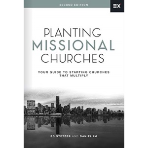 Planting Missional Churches: Your Guide to Starting Churches that Multiply