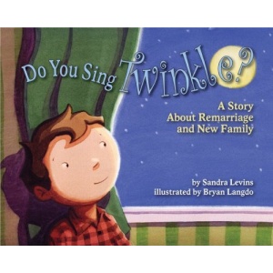 Do You Sing Twinkle?: A Story About Remarriage and New Family