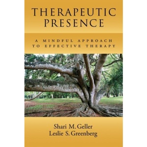 Therapeutic Presence: A Mindful Approach to Effective Therapy