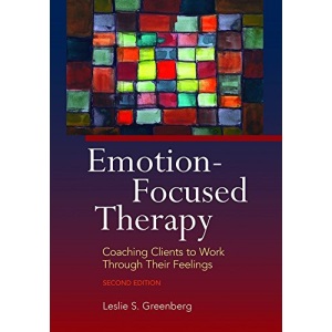 Emotion-Focused Therapy: Coaching Clients to Work Through Their Feelings