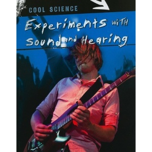 Experiments with Sound and Hearing (Cool Science)