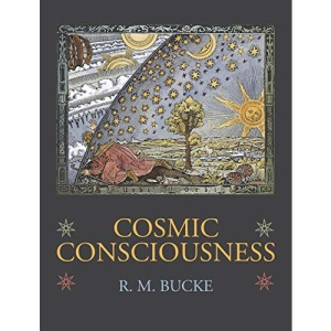 Cosmic Consciousness: A Study in the Evolution of the Human Mind