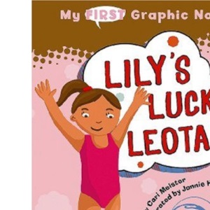 Lily's Lucky Leotard (My First Graphic Novel)