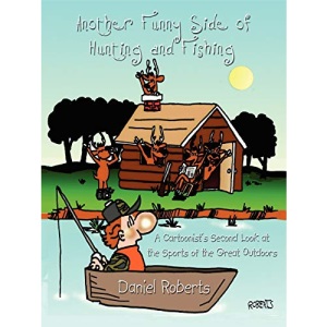 Another Funny Side of Hunting and Fishing: A Cartoonist's Second Look at the Sports of the Great Outdoors