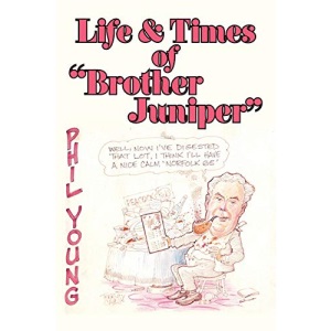 Life & Times Of Brother Juniper