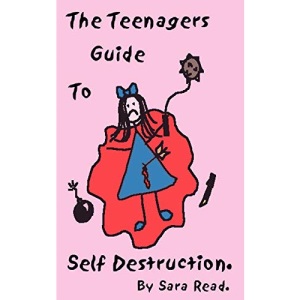 The Teenagers Guide to Self-Destruction