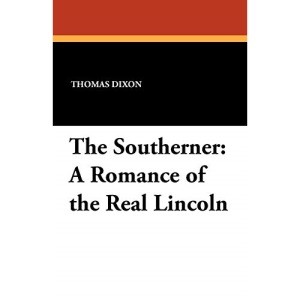 The Southerner: A Romance of the Real Lincoln