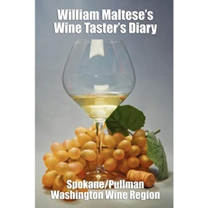 William Maltese's Wine Taster's Diary: Spokane and Pullman, Washington