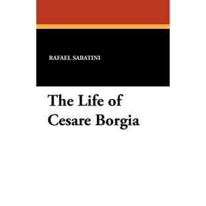 The Life of Cesare Borgia