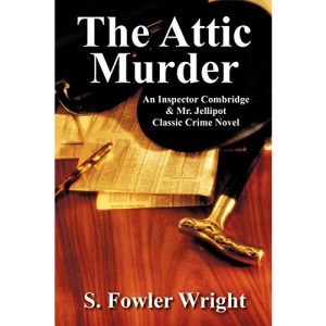 The Attic Murder: An Inspector Combridge & Mr. Jellipot Classic Crime Novel