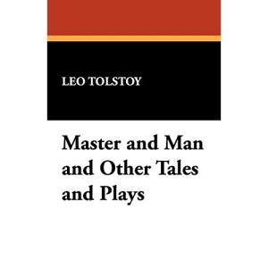 Master and Man and Other Tales and Plays