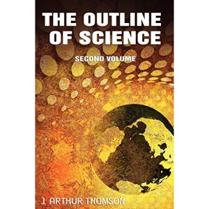 The Outline of Science, Second Volume