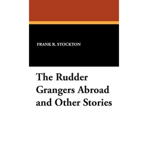 The Rudder Grangers Abroad and Other Stories