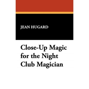 Close-Up Magic for the Night Club Magician
