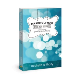 Dreaming of More for the Next Generation: Lifetime Faith Ignited by Family Ministry