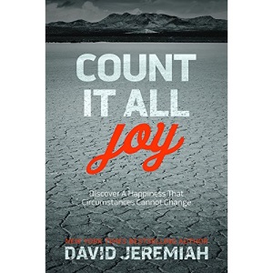 Count It All Joy: Discover a Happiness That Circumstances Cannot Change