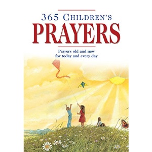 365 Children's Prayers: Prayers Old and New for Today and Every Day