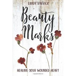Beauty Marks: Healing Your Wounded Heart
