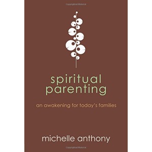 Spiritual Parenting: An Awakening for Today's Families