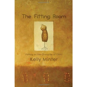 The Fitting Room: Putting on the Character of Christ