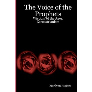 The Voice Of The Prophets: Wisdom Of The Ages, Zoroastrianism