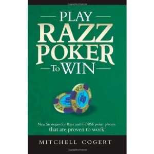 Play Razz Poker To Win: New Strategies For Razz And Horse Poker Players That Are Proven To Work!