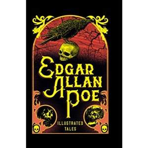 Edgar Allan Poe: Illustrated Tales (Illustrated Classic Editions)