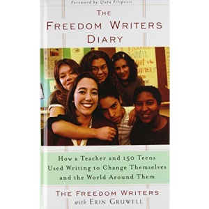 The Freedom Writers Diary: How a Teacher and 150 Teens Used Writing to Change Themselves and the World Around Them